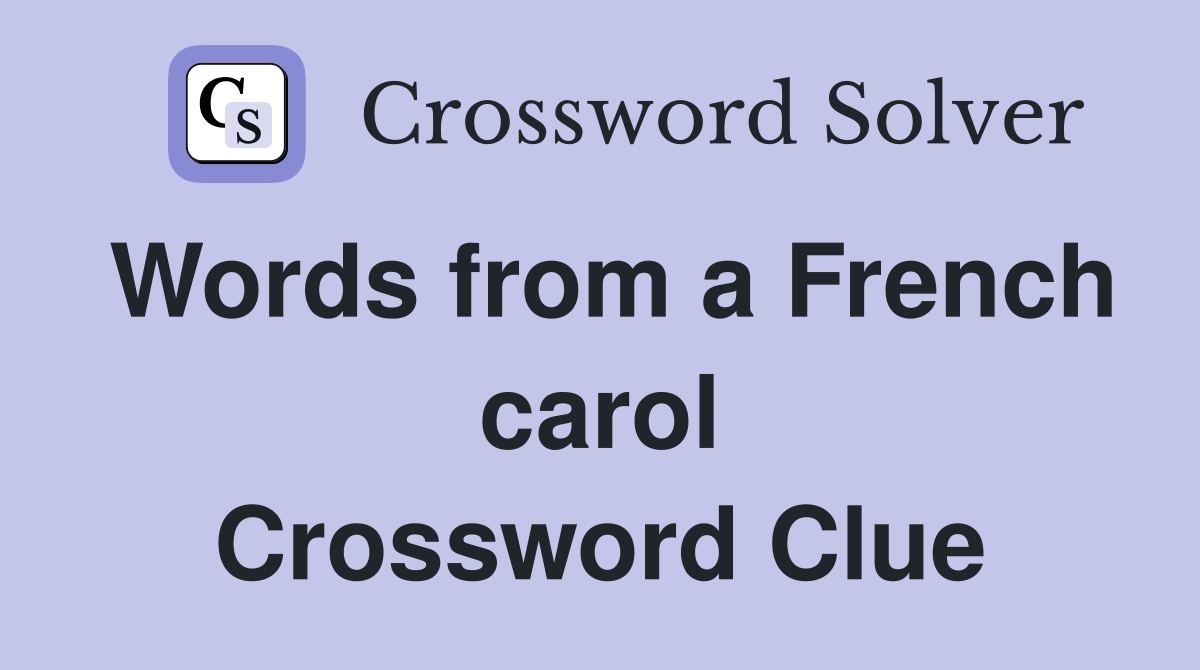 Words from a French carol Crossword Clue