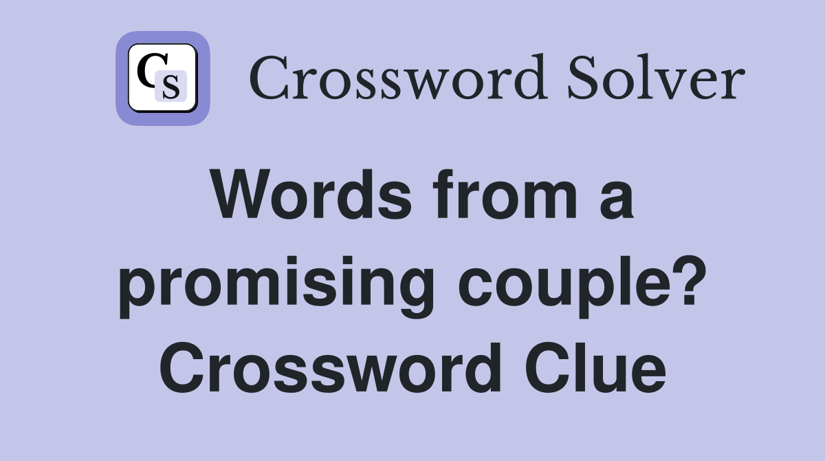 Words from a promising couple? Crossword Clue