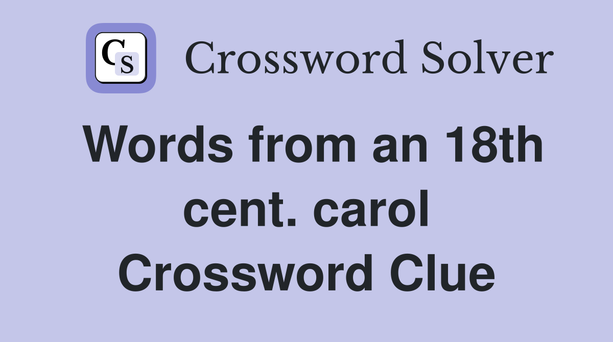 Words from an 18th cent. carol Crossword Clue