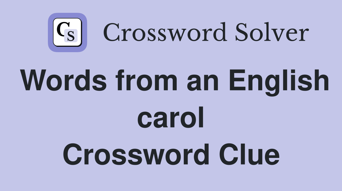 Words from an English carol Crossword Clue