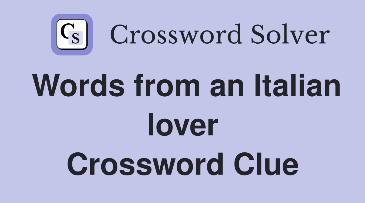 Words from an Italian lover Crossword Clue
