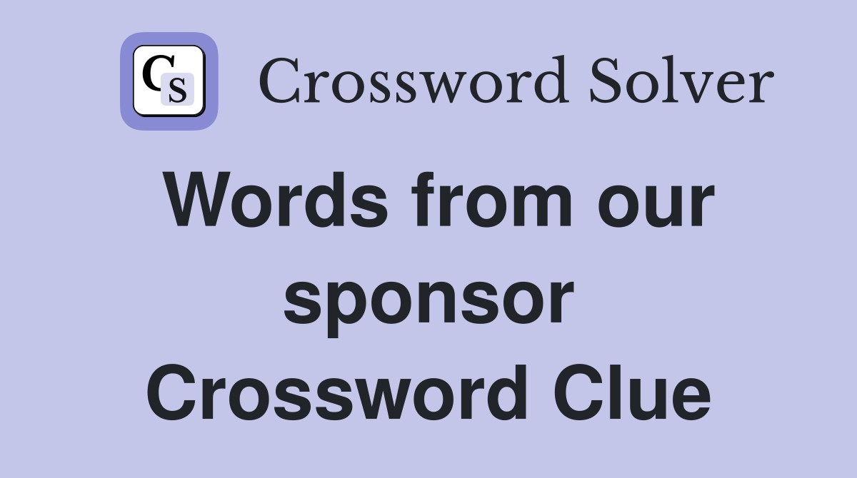Words from our sponsor Crossword Clue