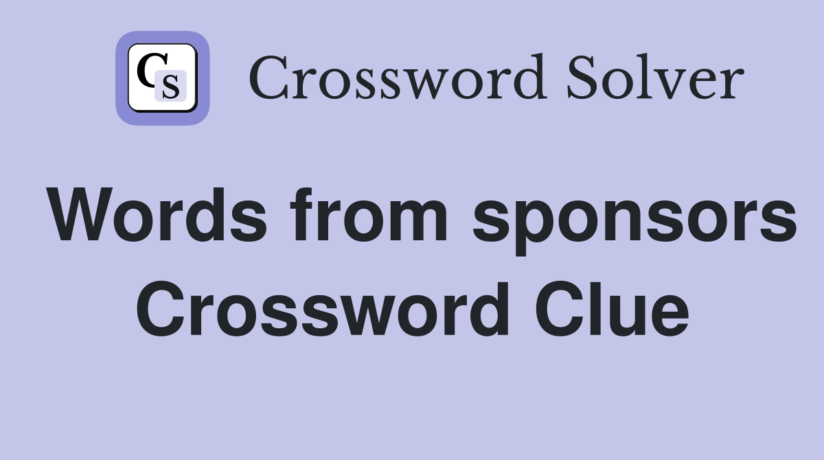 Words from sponsors Crossword Clue