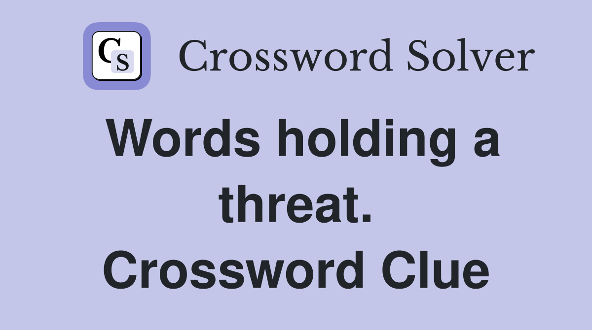 Words holding a threat. Crossword Clue