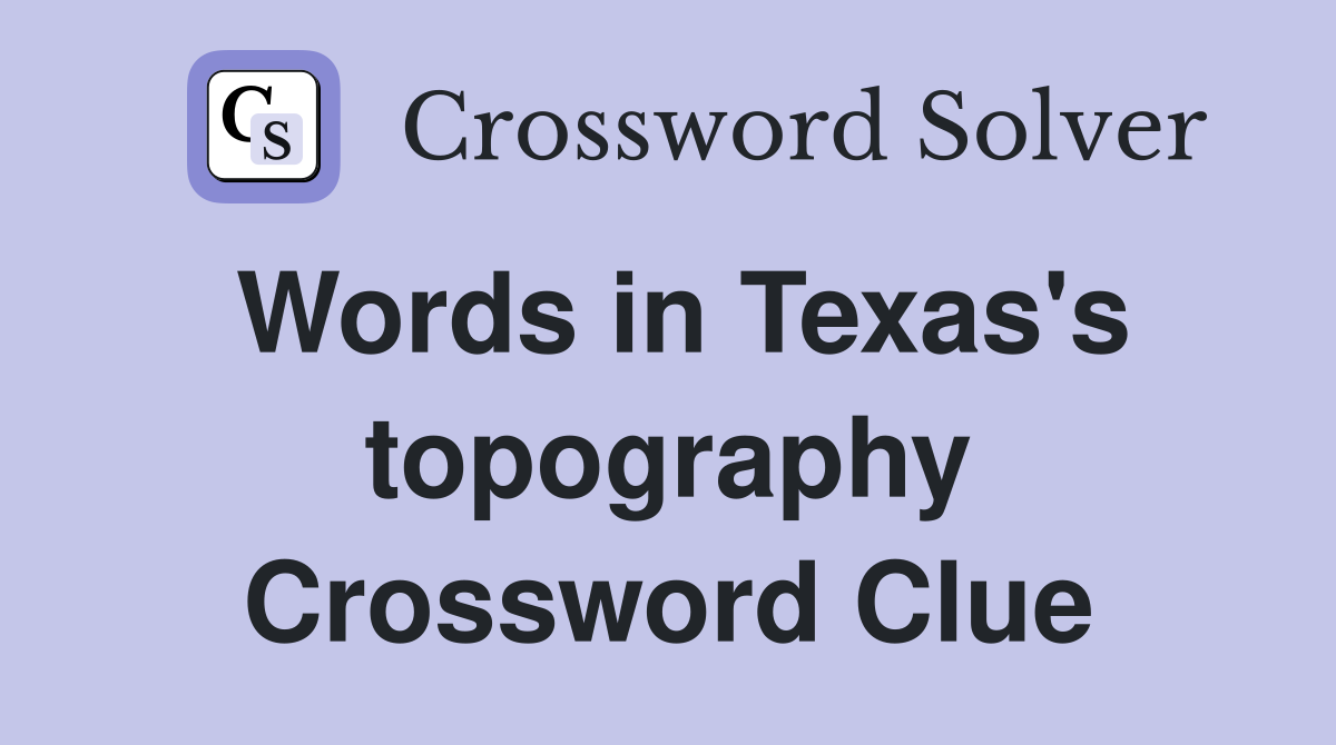 Words in Texas's topography Crossword Clue