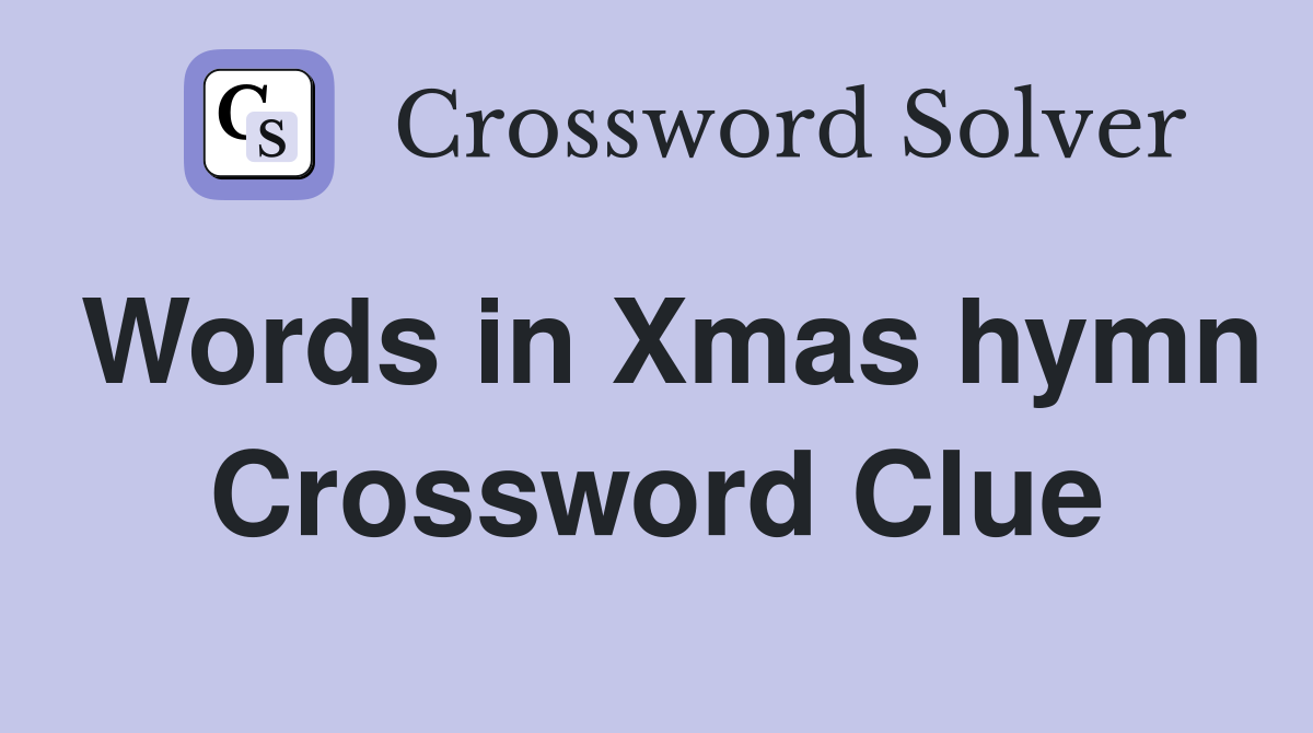 Words in Xmas hymn Crossword Clue