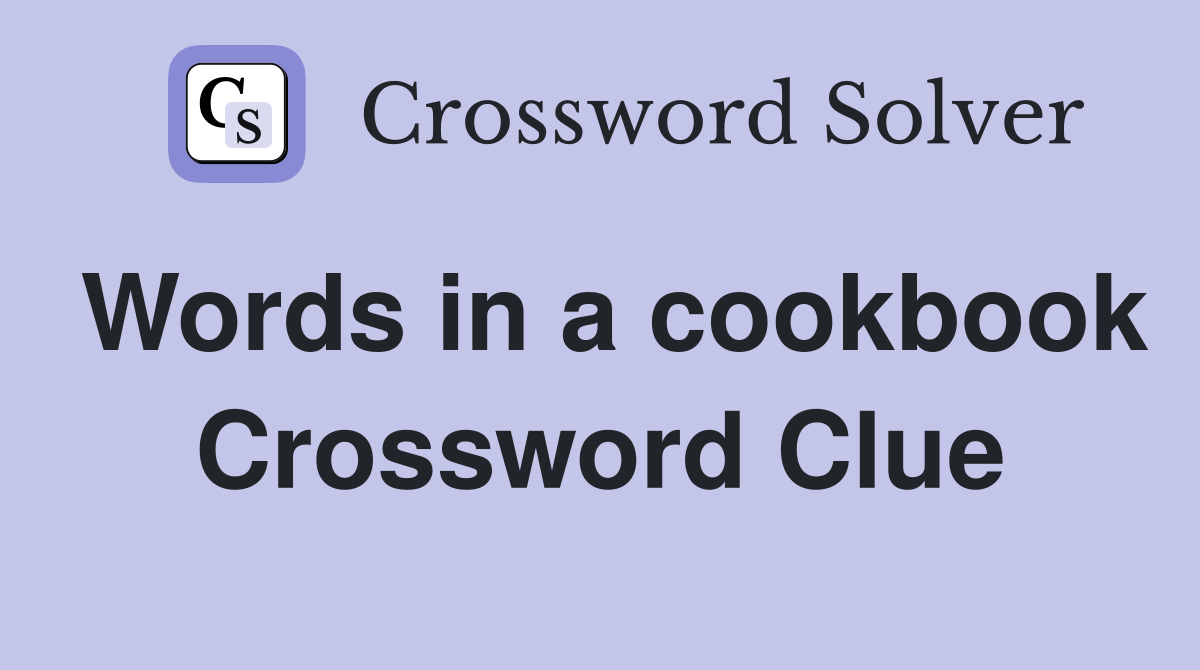 Words in a cookbook Crossword Clue