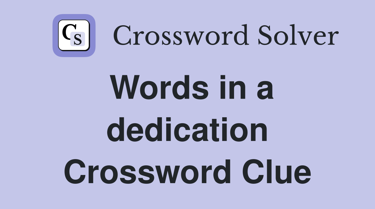 Words in a dedication Crossword Clue