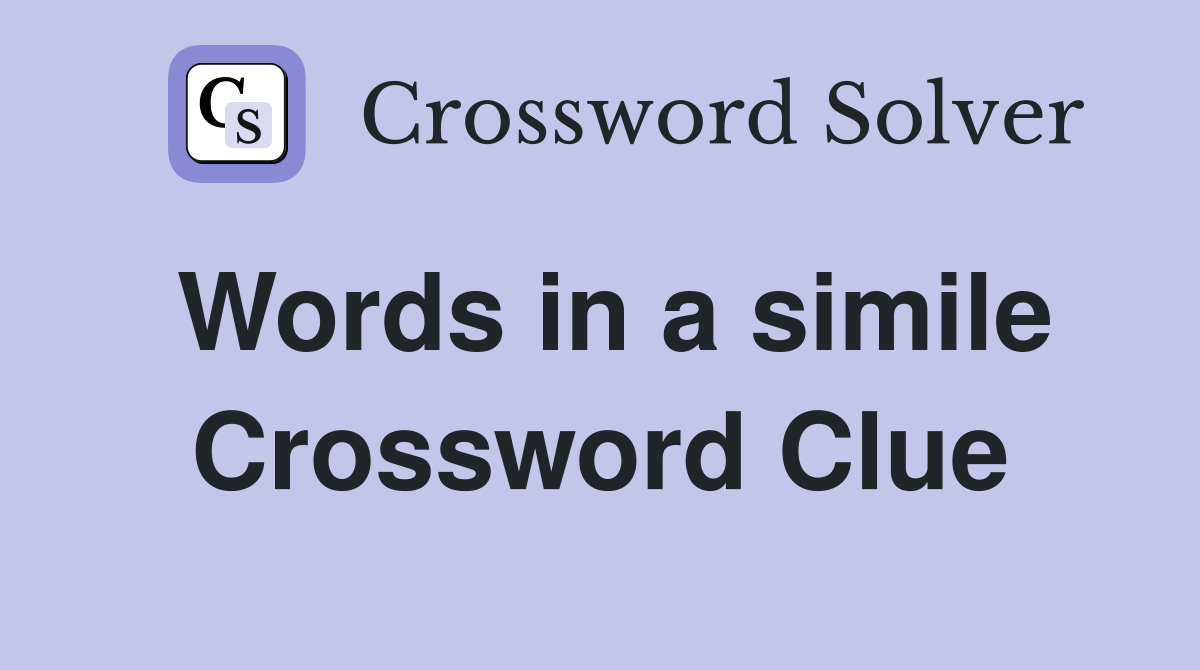 Words in a simile Crossword Clue