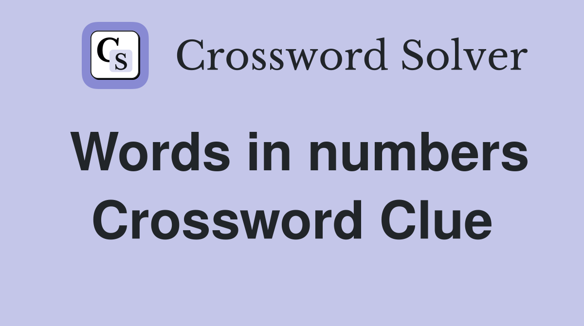Words in numbers Crossword Clue