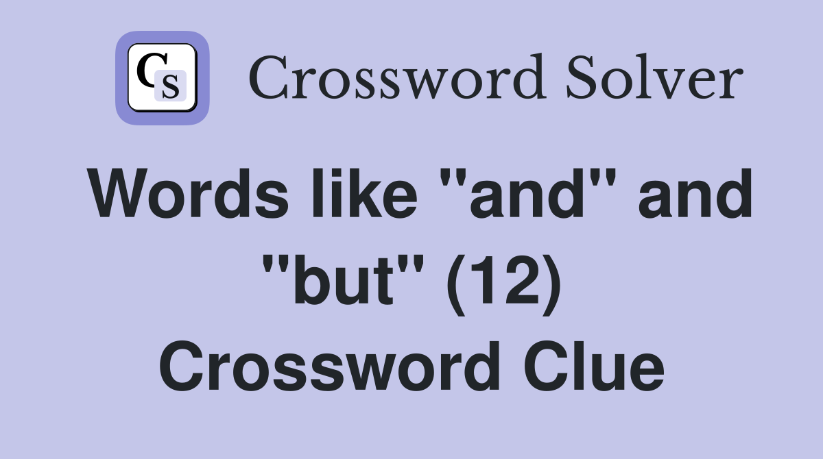Words like "and" and "but" (12) Crossword Clue