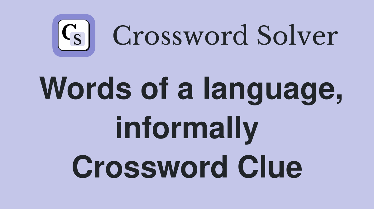Words of a language, informally Crossword Clue