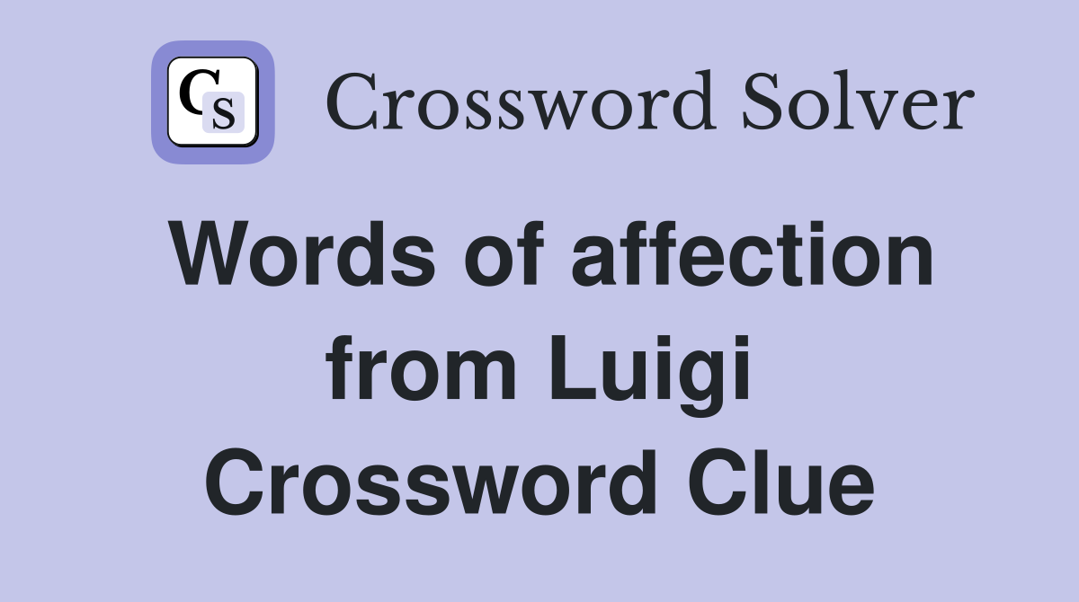 Words of affection from Luigi Crossword Clue
