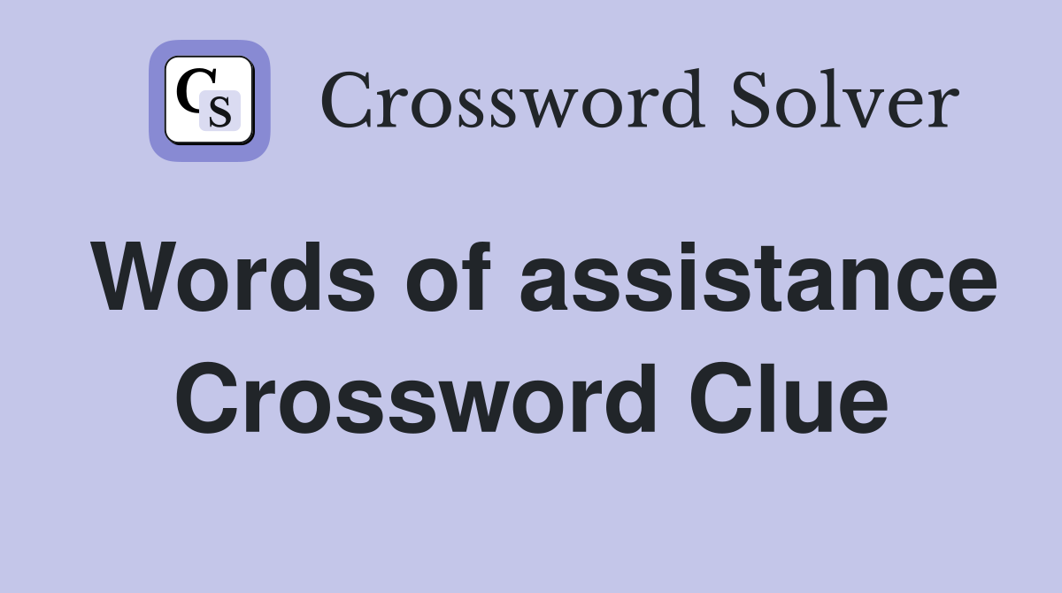Words of assistance Crossword Clue