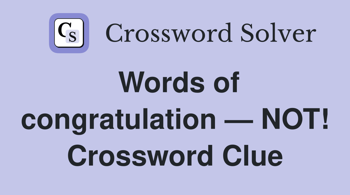 Words of congratulation — NOT! Crossword Clue