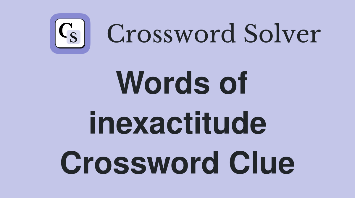 Words of inexactitude Crossword Clue