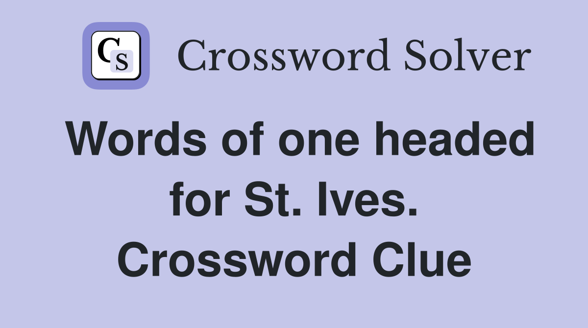 Words of one headed for St. Ives. Crossword Clue