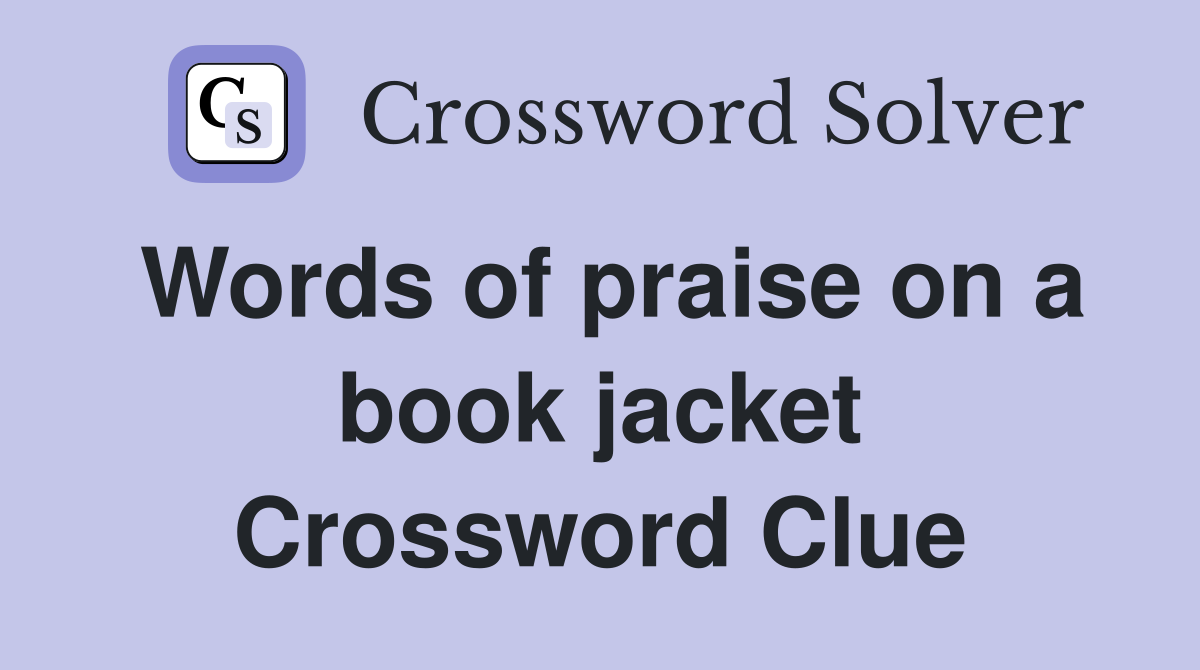 Words of praise on a book jacket Crossword Clue