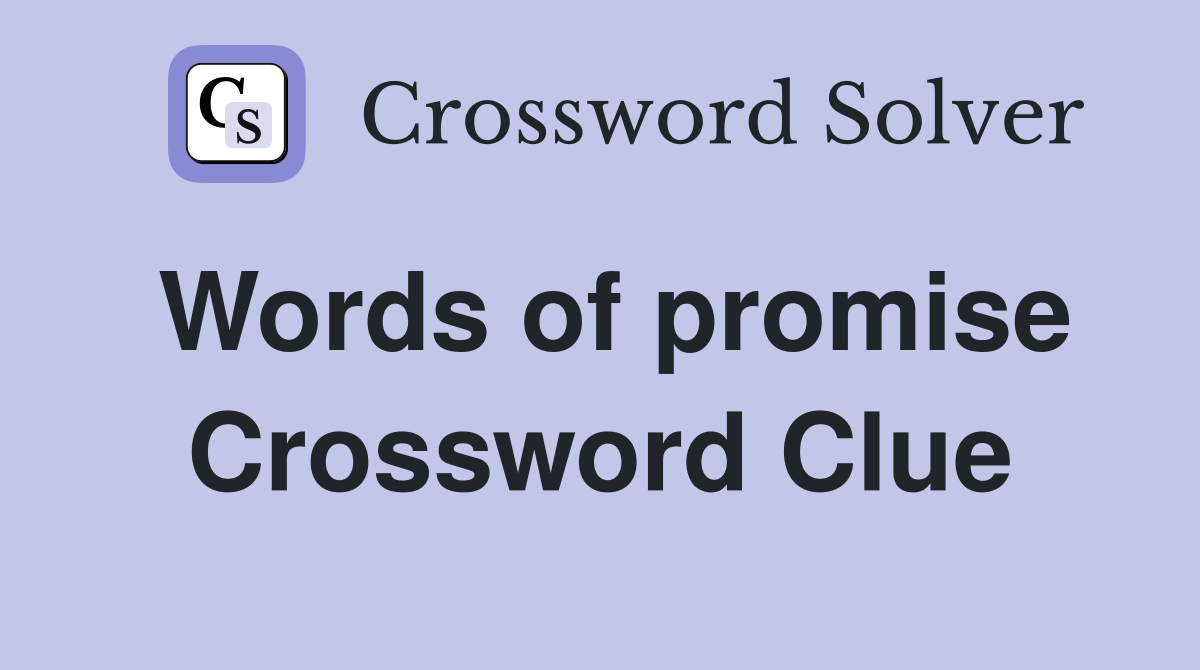 Words of promise Crossword Clue