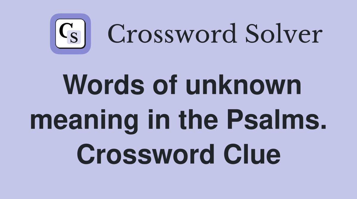 Words of unknown meaning in the Psalms. Crossword Clue
