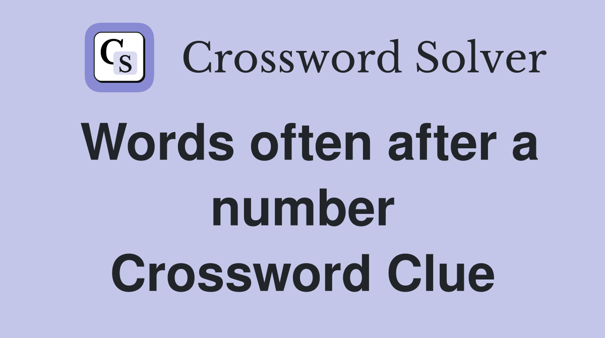 Words often after a number Crossword Clue