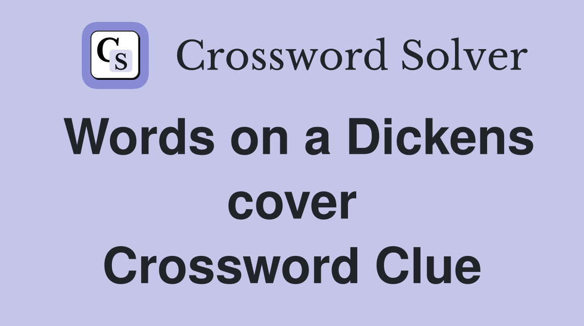 Words on a Dickens cover Crossword Clue