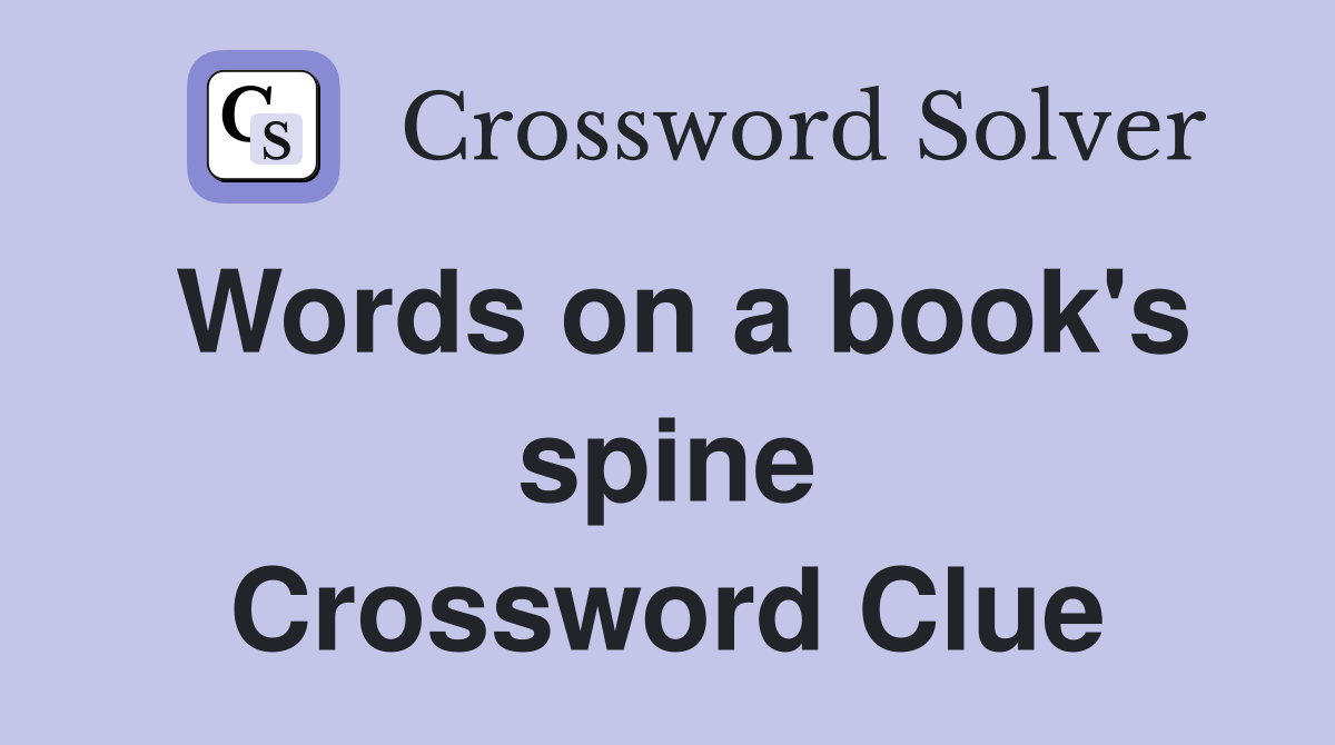 Words on a book's spine Crossword Clue