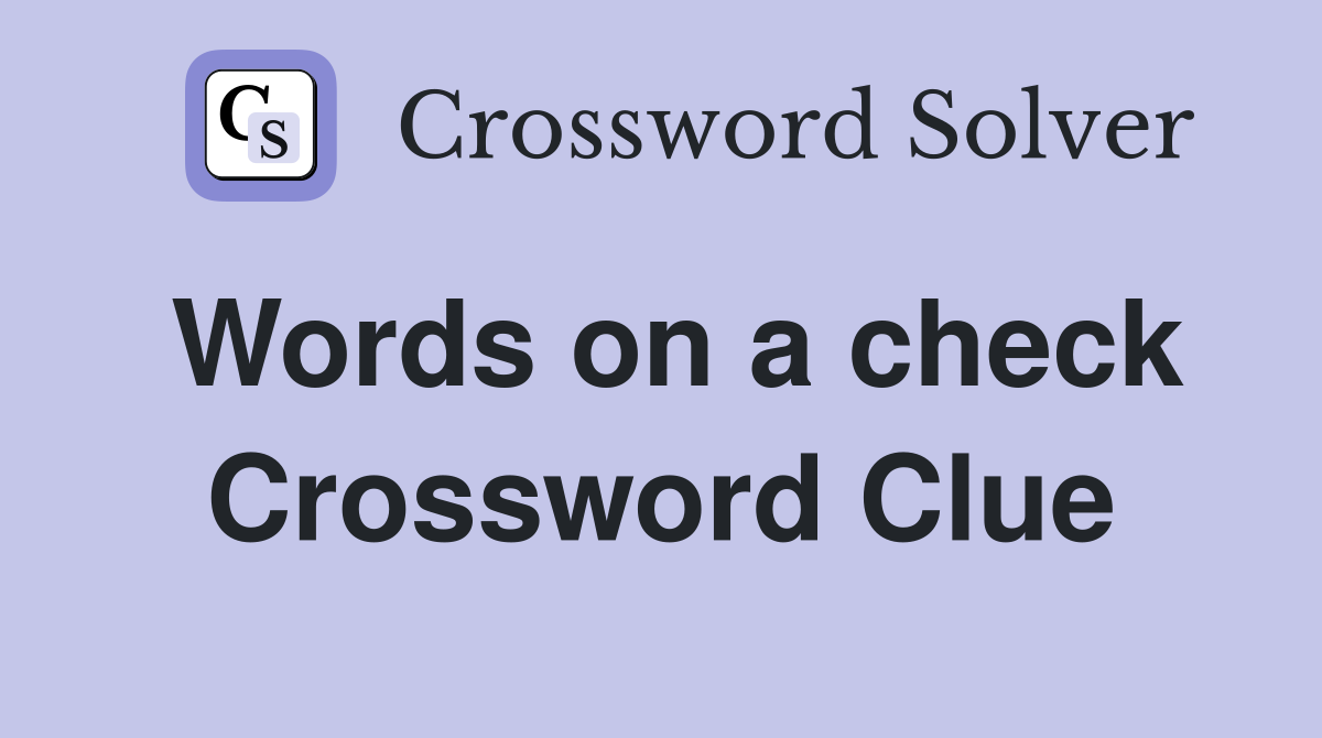Words on a check Crossword Clue