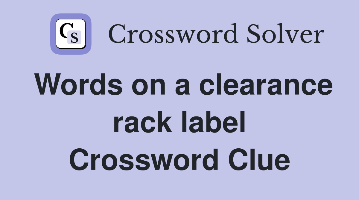 Words on a clearance rack label Crossword Clue