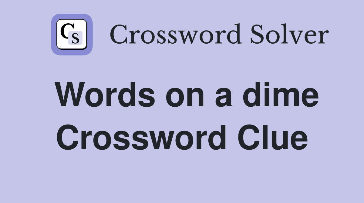 Words on a dime Crossword Clue