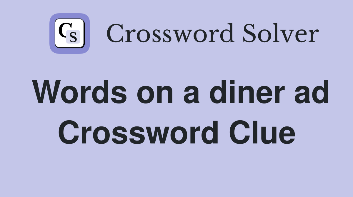 Words on a diner ad Crossword Clue
