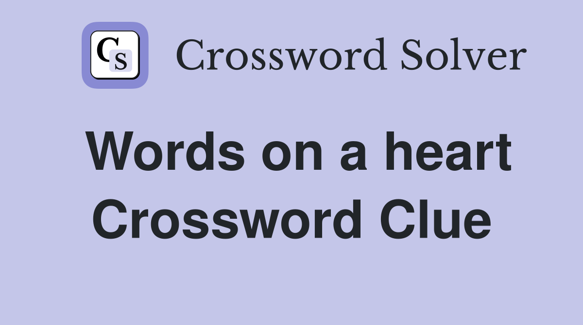 Words on a heart Crossword Clue