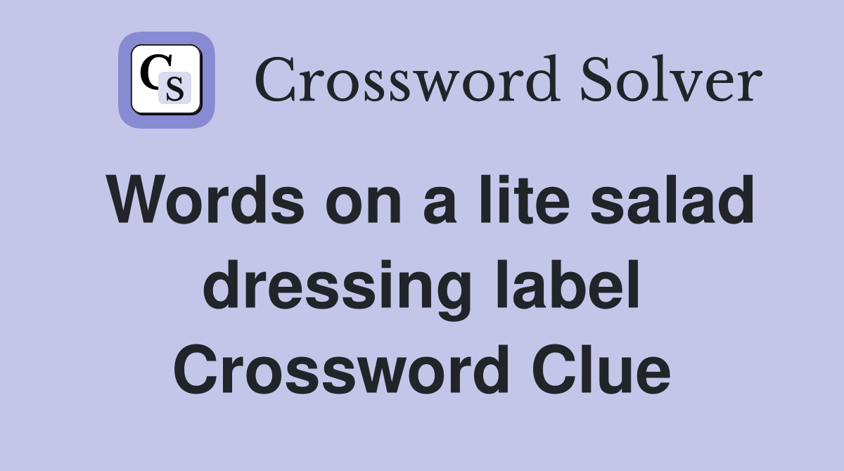 Words on a lite salad dressing label Crossword Clue