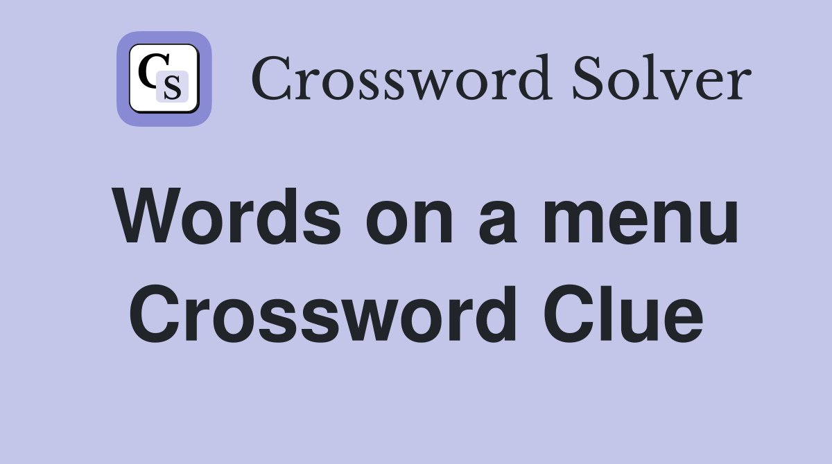 Words on a menu Crossword Clue