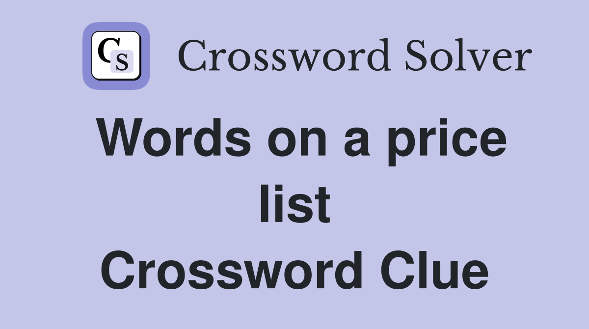 Words on a price list Crossword Clue