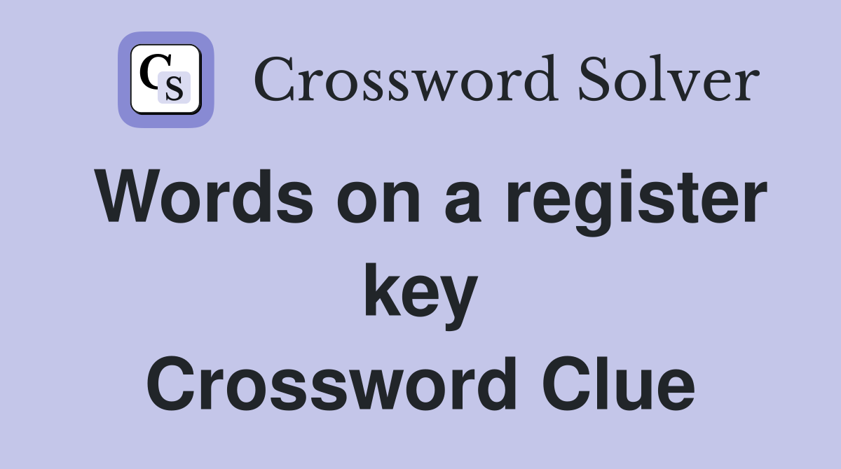 Words on a register key Crossword Clue