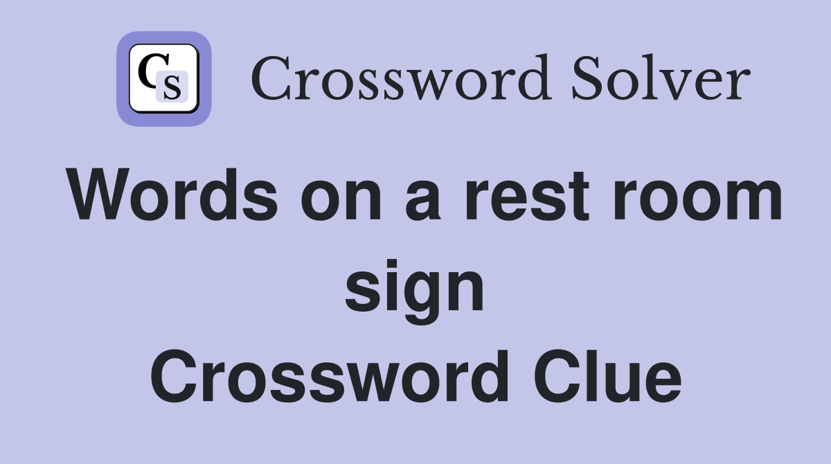 Words on a rest room sign Crossword Clue