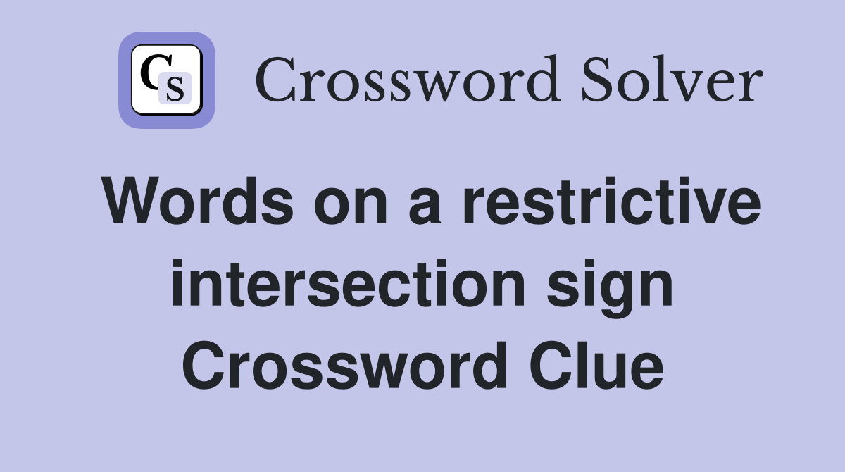 Words on a restrictive intersection sign Crossword Clue