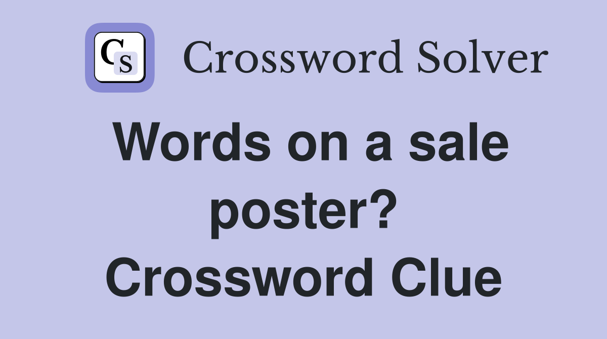 Words on a sale poster? Crossword Clue