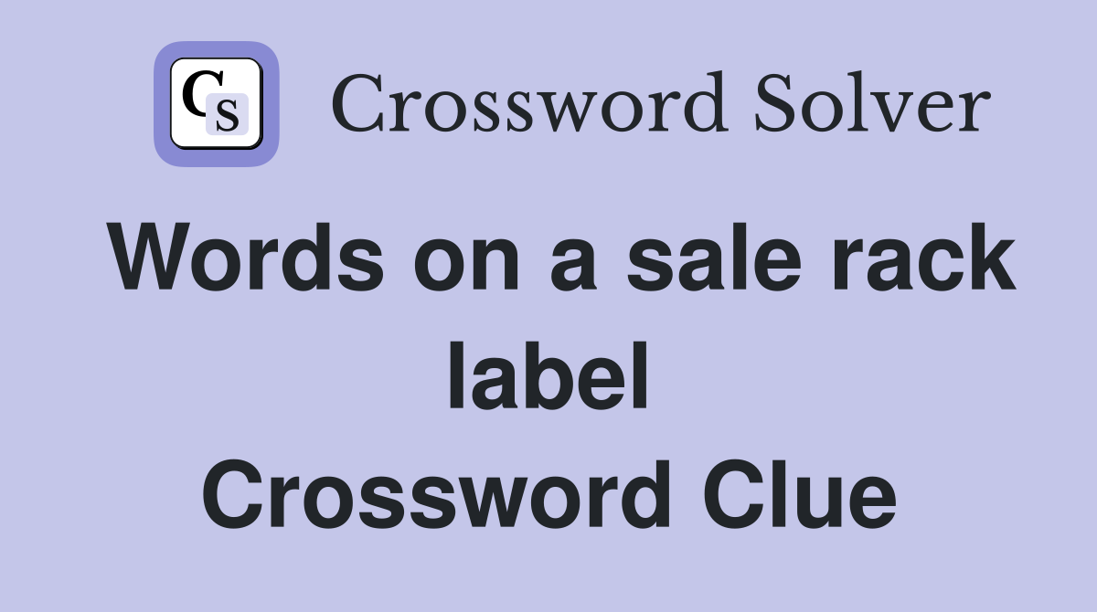 Words on a sale rack label Crossword Clue