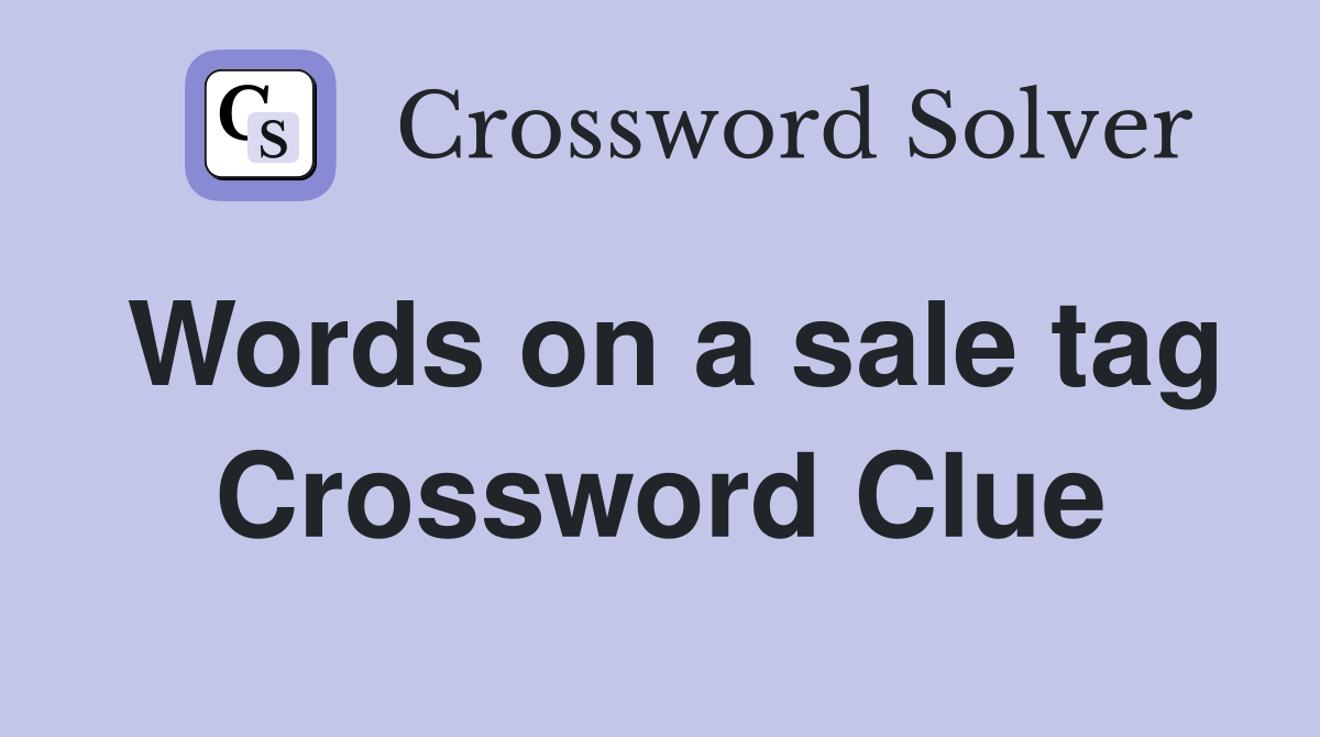 Words on a sale tag Crossword Clue