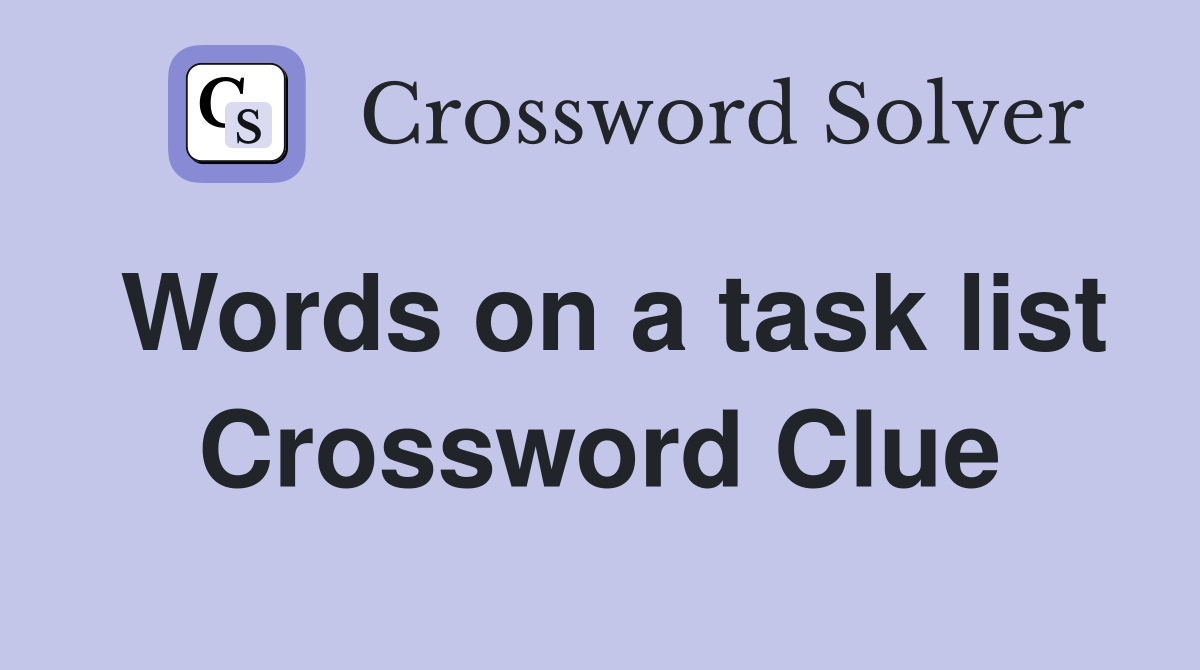 Words on a task list Crossword Clue