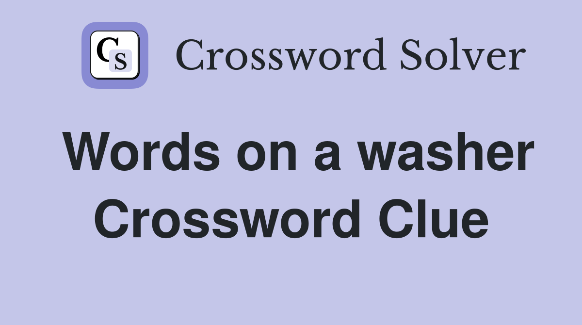 Words on a washer Crossword Clue