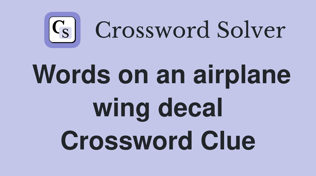 Words on an airplane wing decal Crossword Clue