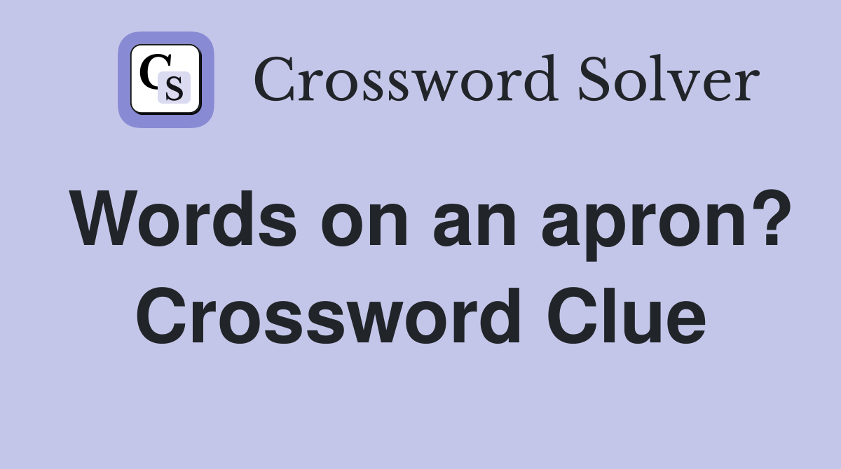 Words on an apron? Crossword Clue