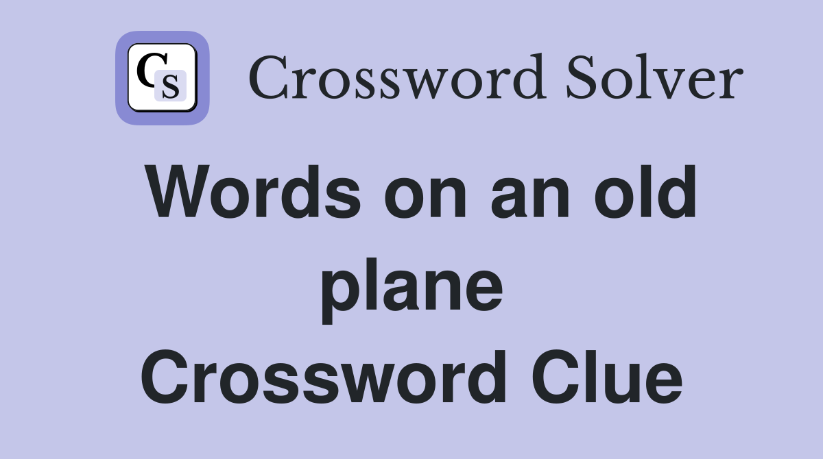 Words on an old plane Crossword Clue