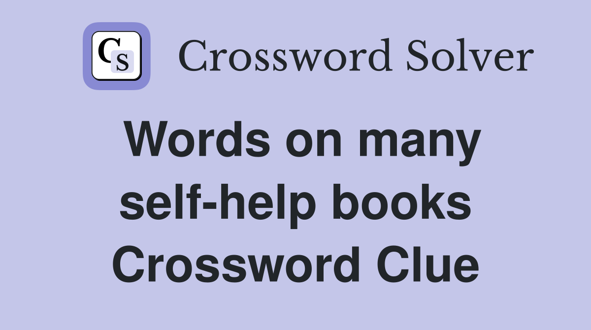 Words on many self-help books Crossword Clue
