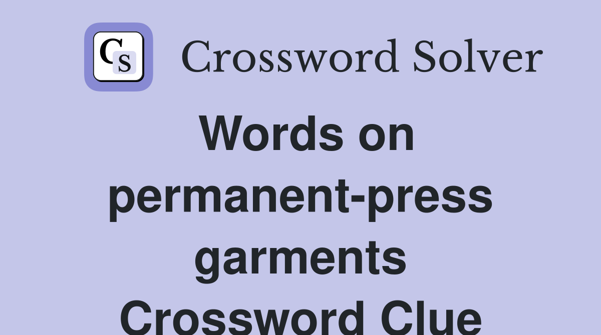 Words on permanent-press garments Crossword Clue