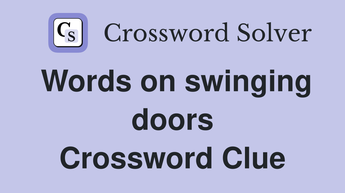 Words on swinging doors Crossword Clue