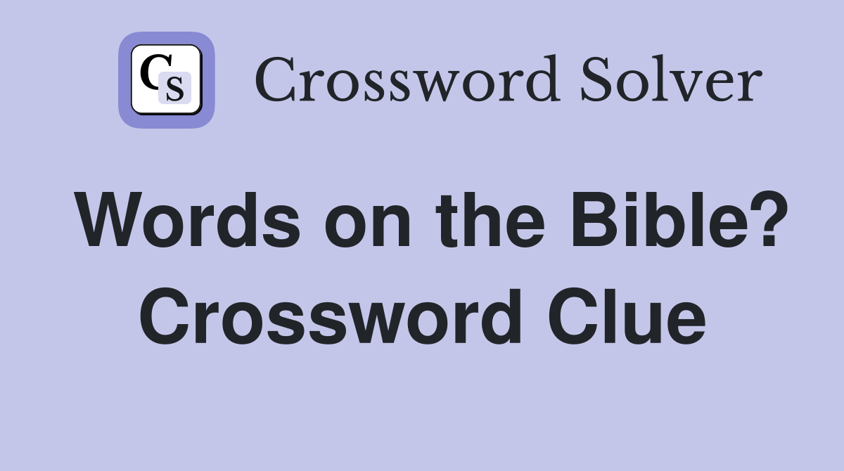 Words on the Bible? Crossword Clue